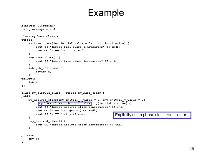 Example #include <iostream> using namespace std; class my_base_class { public: my_base_class(int initial_value = 0)