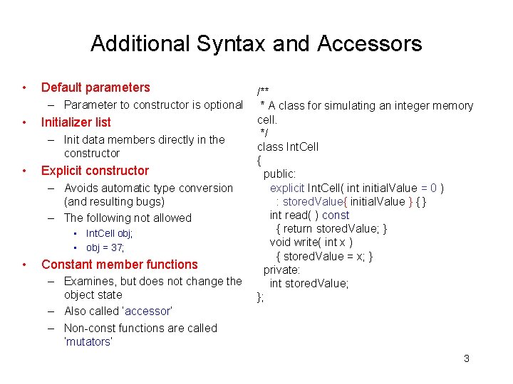 Additional Syntax and Accessors • Default parameters – Parameter to constructor is optional •