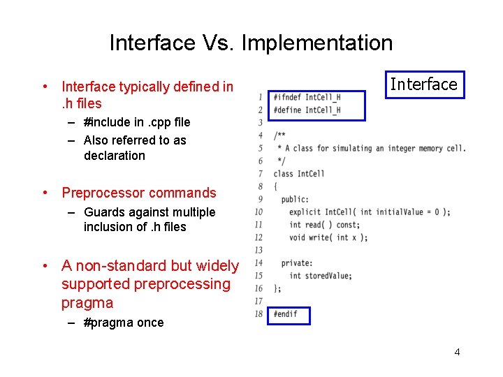 Interface Vs. Implementation • Interface typically defined in. h files Interface – #include in.
