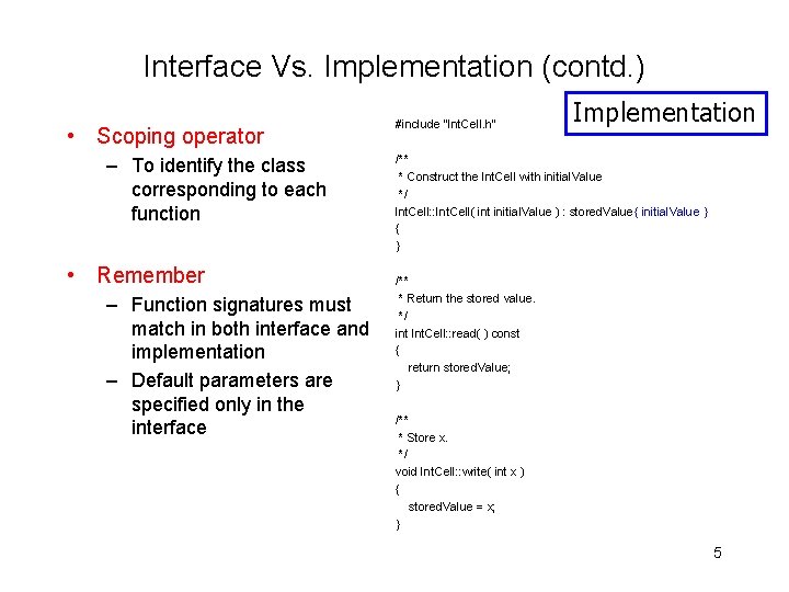 Interface Vs. Implementation (contd. ) • Scoping operator – To identify the class corresponding
