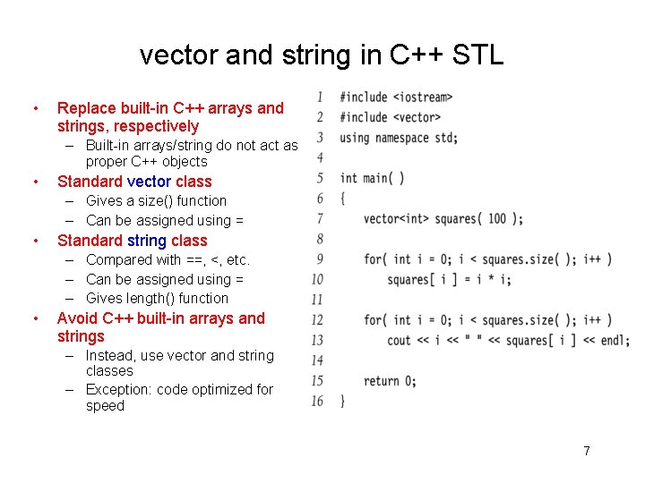 vector and string in C++ STL • Replace built-in C++ arrays and strings, respectively