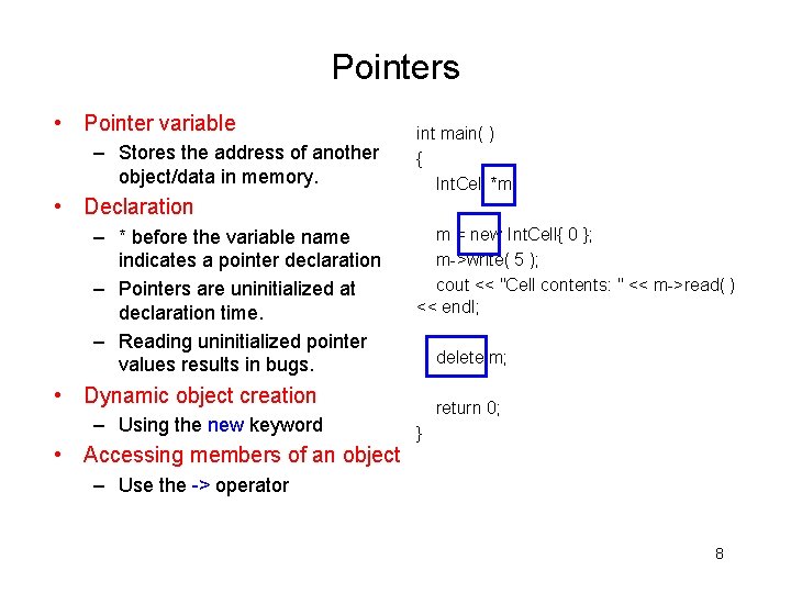 Pointers • Pointer variable – Stores the address of another object/data in memory. int