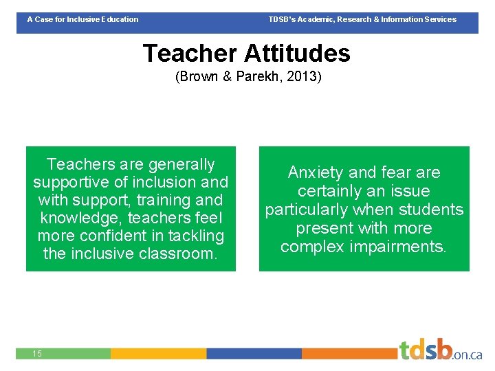 A Case for Inclusive Education TDSB’s Academic, Research & Information Services Teacher Attitudes (Brown