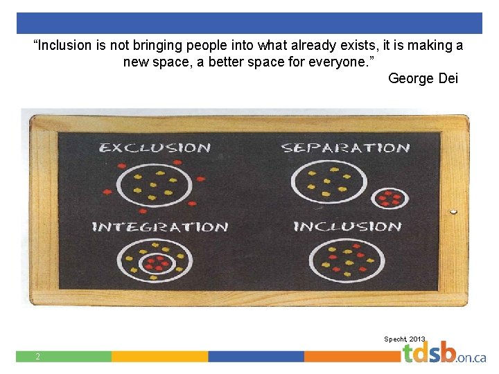 “Inclusion is not bringing people into what already exists, it is making a new