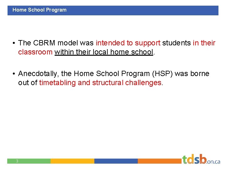 Home School Program • The CBRM model was intended to support students in their