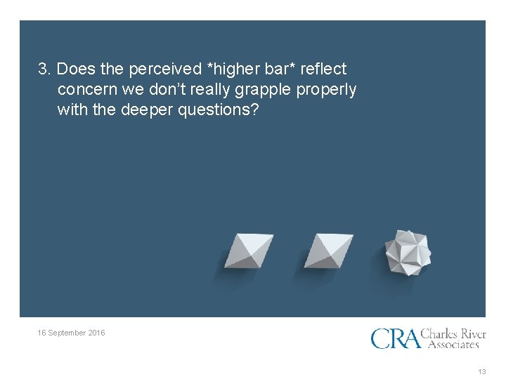 3. Does the perceived *higher bar* reflect concern we don’t really grapple properly with