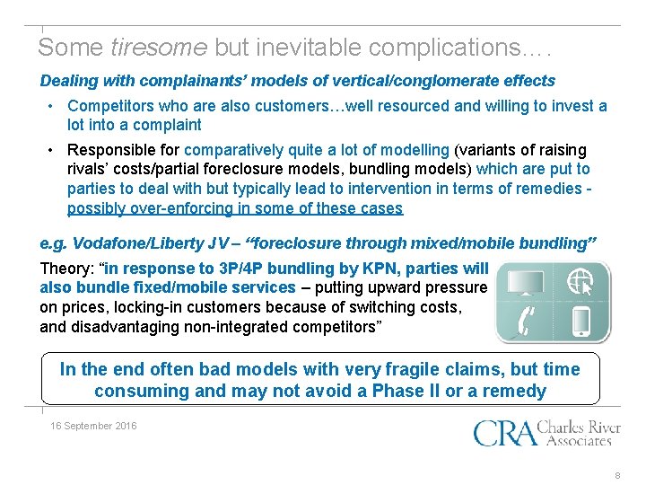 Some tiresome but inevitable complications…. Dealing with complainants’ models of vertical/conglomerate effects • Competitors