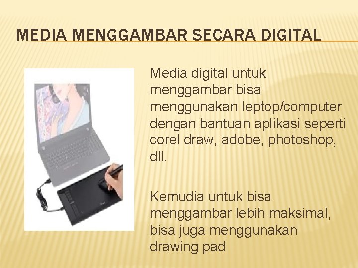 MEDIA MENGGAMBAR SECARA DIGITAL Media digital untuk menggambar bisa menggunakan leptop/computer dengan bantuan aplikasi