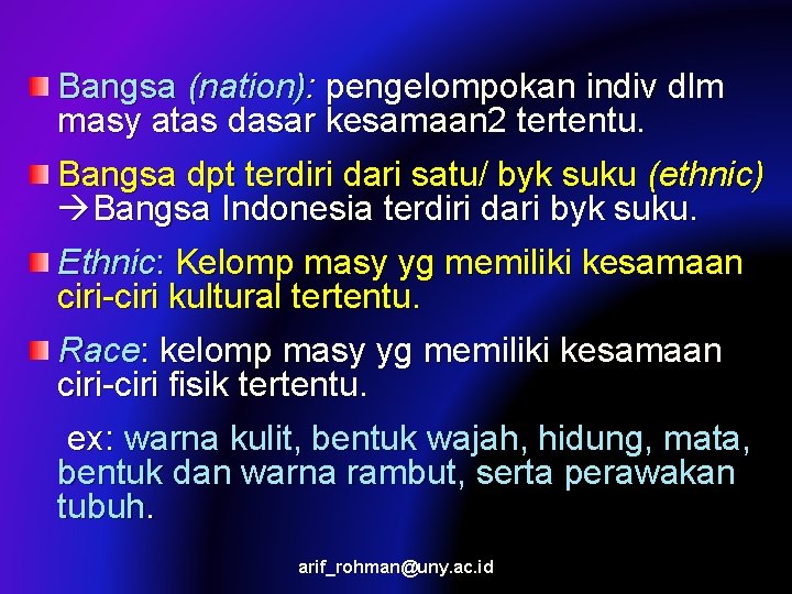 Bangsa (nation): pengelompokan indiv dlm masy atas dasar kesamaan 2 tertentu. Bangsa dpt terdiri