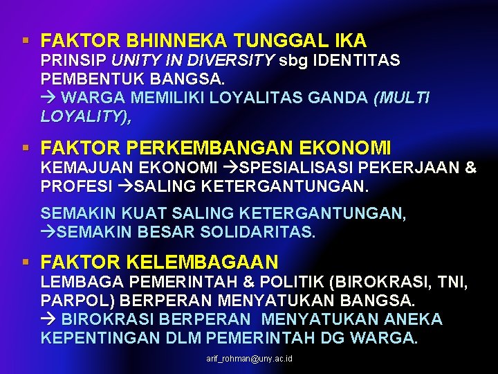 § FAKTOR BHINNEKA TUNGGAL IKA PRINSIP UNITY IN DIVERSITY sbg IDENTITAS PEMBENTUK BANGSA. WARGA