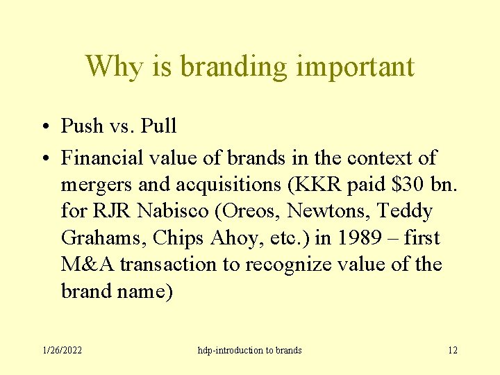 Why is branding important • Push vs. Pull • Financial value of brands in