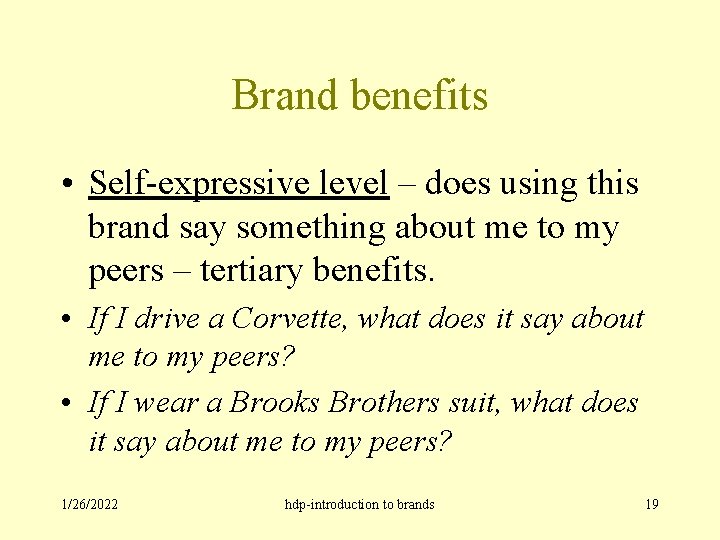 Brand benefits • Self-expressive level – does using this brand say something about me