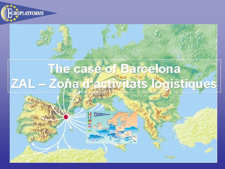 The case of Barcelona ZAL – Zona d‘activitats logistiques 