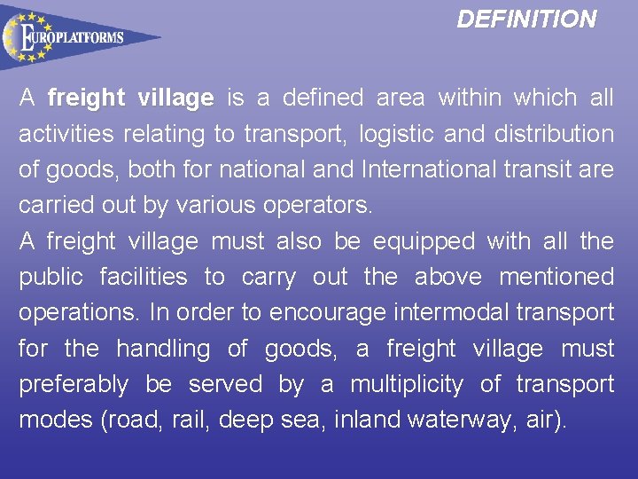 DEFINITION A freight village is a defined area within which all activities relating to