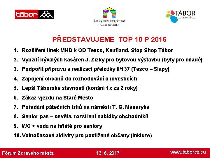 PŘEDSTAVUJEME TOP 10 P 2016 1. Rozšíření linek MHD k OD Tesco, Kaufland, Stop