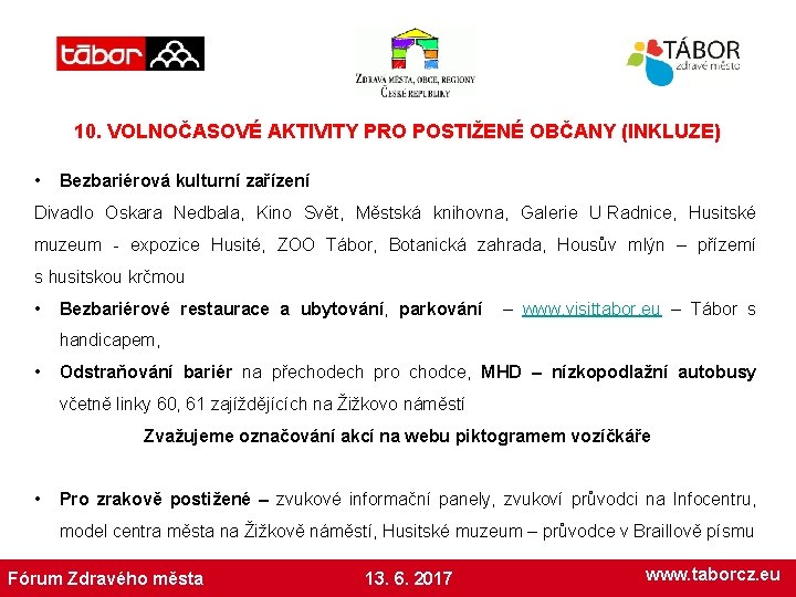 10. VOLNOČASOVÉ AKTIVITY PRO POSTIŽENÉ OBČANY (INKLUZE) • Bezbariérová kulturní zařízení Divadlo Oskara Nedbala,