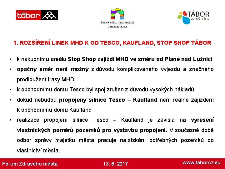 1. ROZŠÍŘENÍ LINEK MHD K OD TESCO, KAUFLAND, STOP SHOP TÁBOR • k nákupnímu