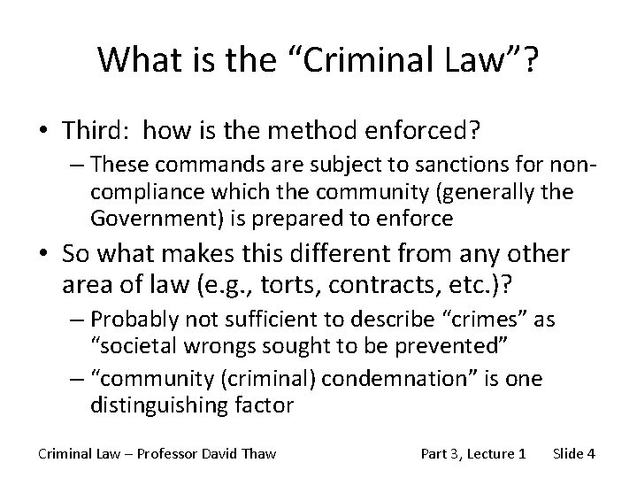 What is the “Criminal Law”? • Third: how is the method enforced? – These