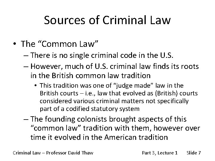 Sources of Criminal Law • The “Common Law” – There is no single criminal