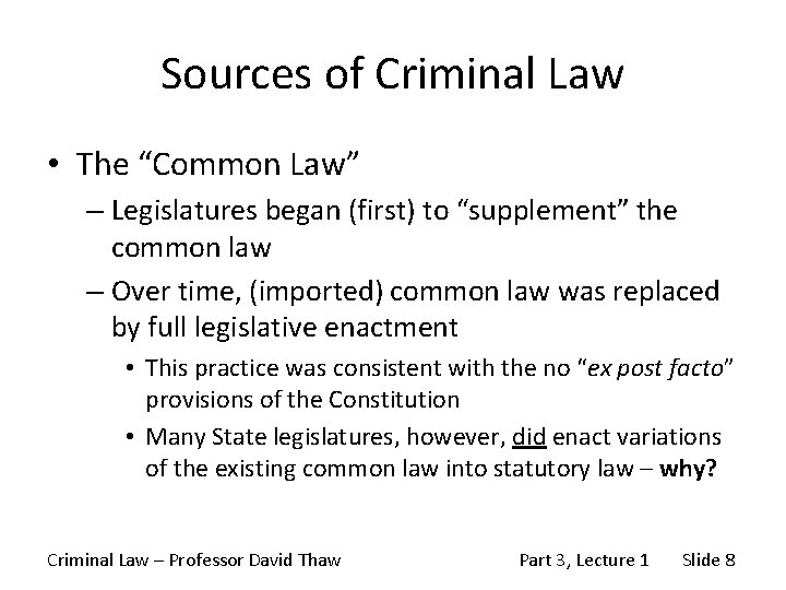 Sources of Criminal Law • The “Common Law” – Legislatures began (first) to “supplement”