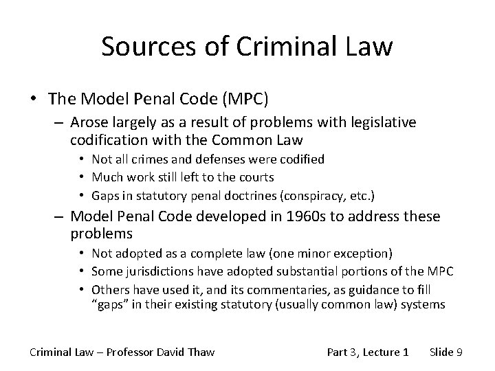 Sources of Criminal Law • The Model Penal Code (MPC) – Arose largely as