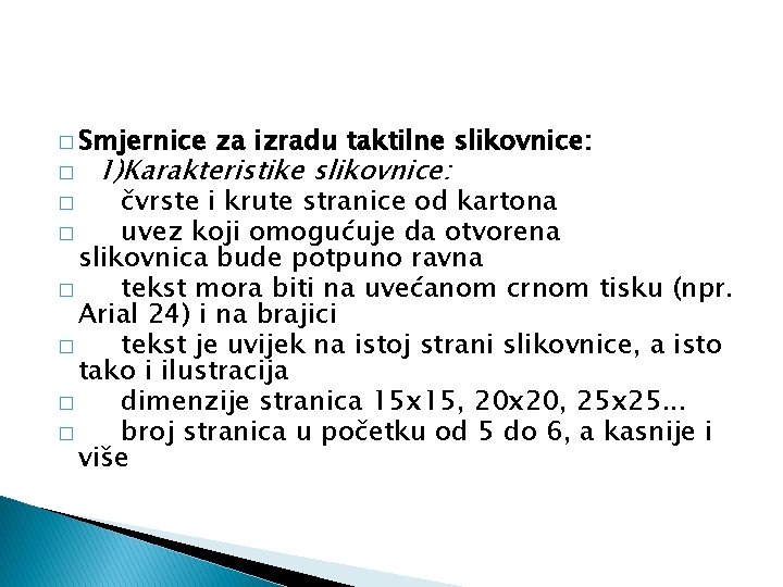 � Smjernice � za izradu taktilne slikovnice: 1)Karakteristike slikovnice: čvrste i krute stranice od