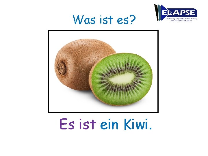 Was ist es? Es ist ein Kiwi. 