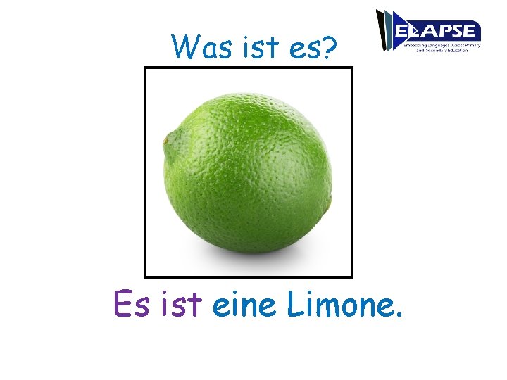Was ist es? Es ist eine Limone. 