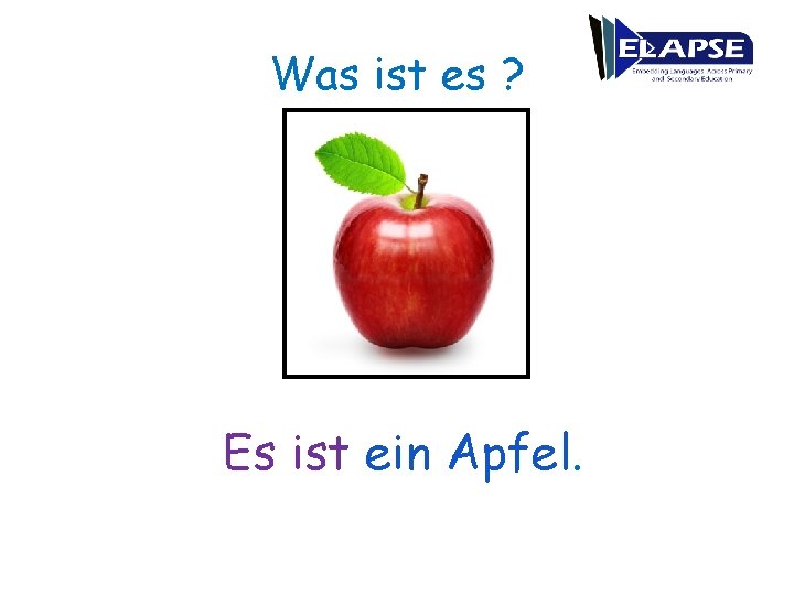 Was ist es ? Es ist ein Apfel. 