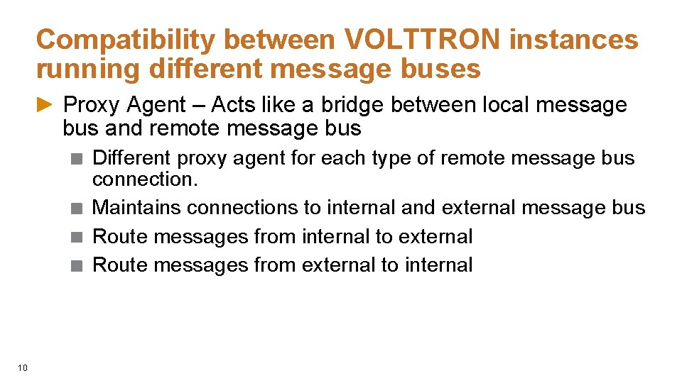 Compatibility between VOLTTRON instances running different message buses Proxy Agent – Acts like a