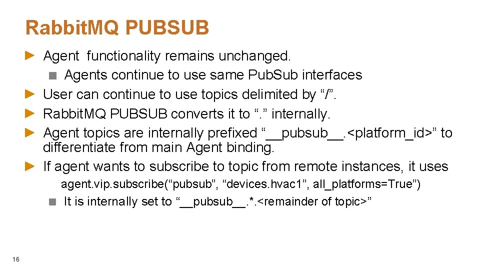 Rabbit. MQ PUBSUB Agent functionality remains unchanged. Agents continue to use same Pub. Sub