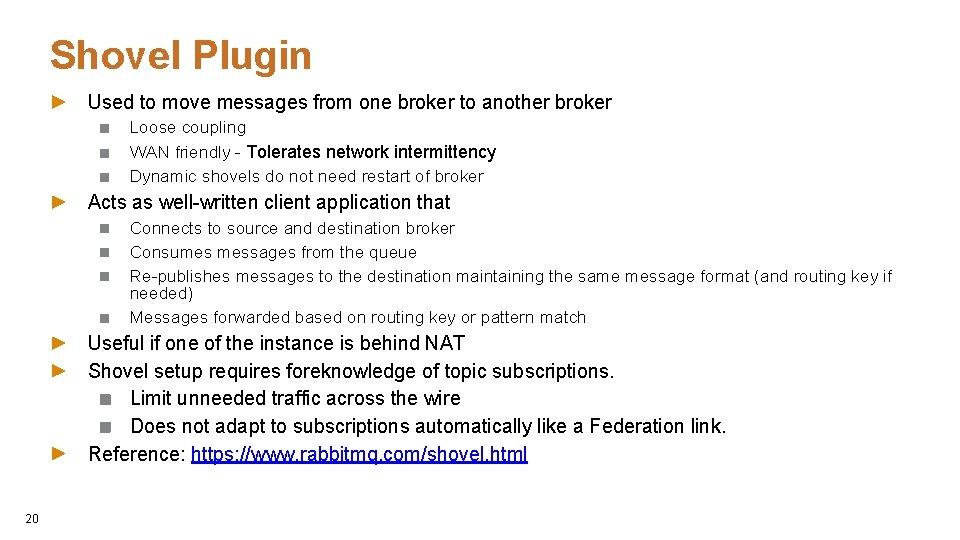 Shovel Plugin Used to move messages from one broker to another broker Loose coupling