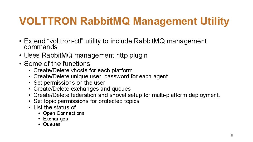 VOLTTRON Rabbit. MQ Management Utility • Extend “volttron-ctl” utility to include Rabbit. MQ management