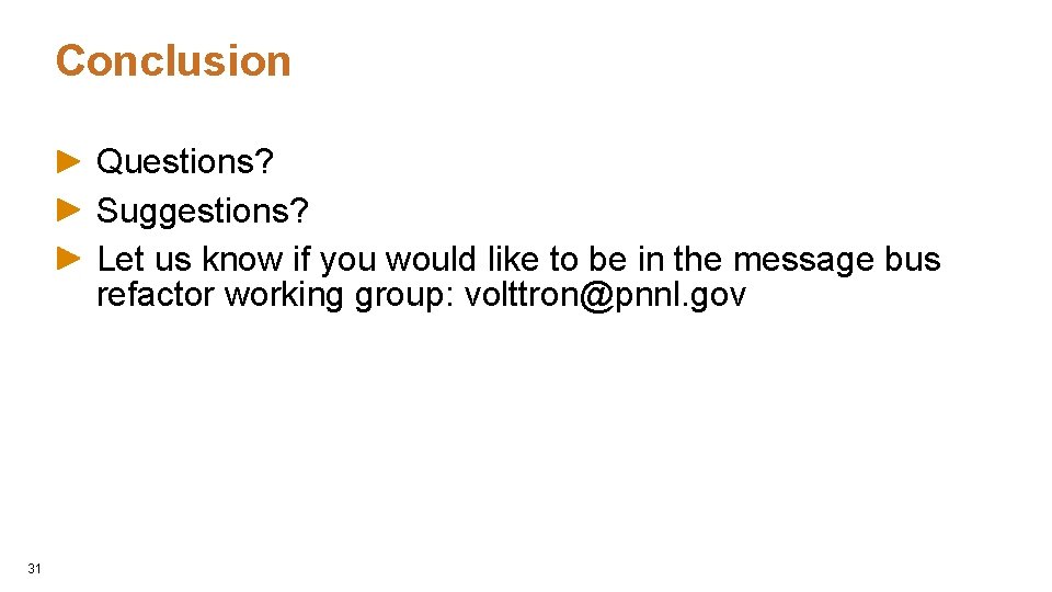 Conclusion Questions? Suggestions? Let us know if you would like to be in the