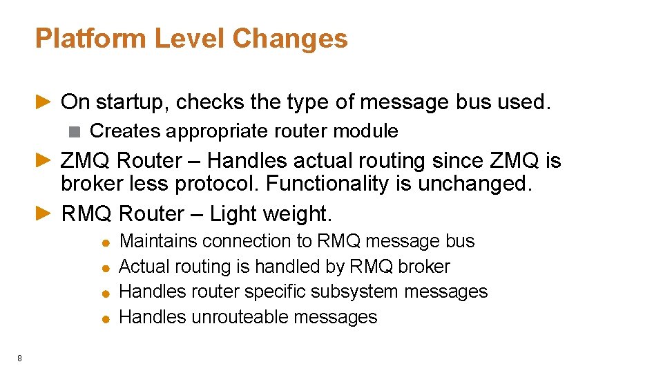 Platform Level Changes On startup, checks the type of message bus used. Creates appropriate