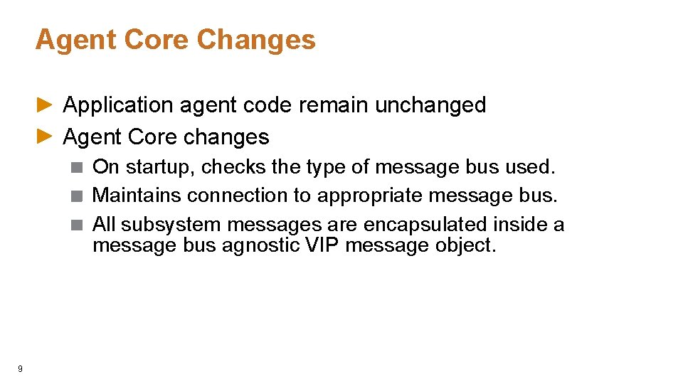 Agent Core Changes Application agent code remain unchanged Agent Core changes On startup, checks