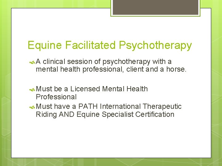 Equine Facilitated Psychotherapy A clinical session of psychotherapy with a mental health professional, client