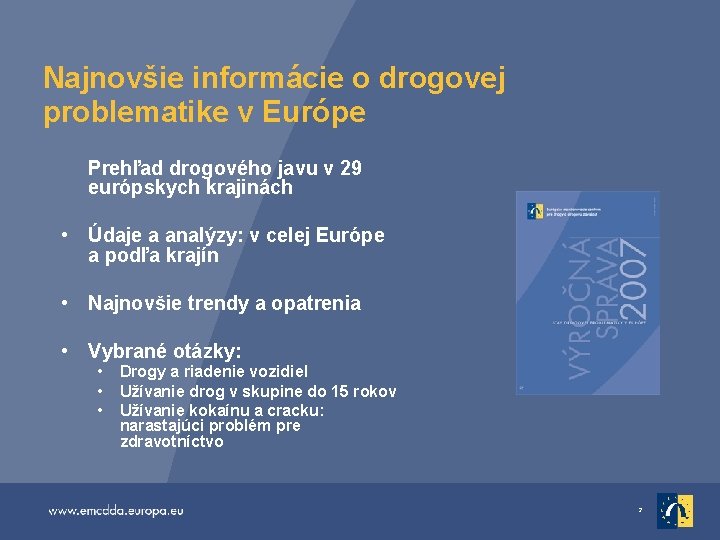 Najnovšie informácie o drogovej problematike v Európe • Prehľad drogového javu v 29 európskych