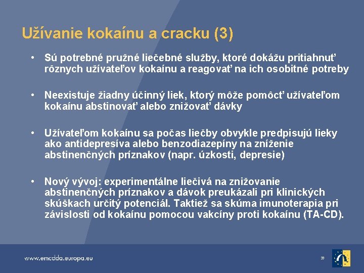 Užívanie kokaínu a cracku (3) • Sú potrebné pružné liečebné služby, ktoré dokážu pritiahnuť