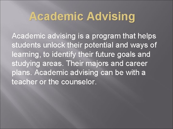 Academic Advising Academic advising is a program that helps students unlock their potential and