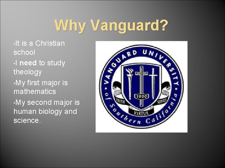 Why Vanguard? • It is a Christian school • I need to study theology