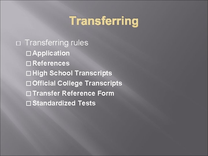 Transferring � Transferring rules � Application � References � High School Transcripts � Official