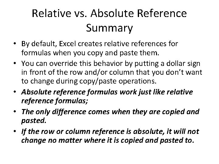 Relative vs. Absolute Reference Summary • By default, Excel creates relative references formulas when