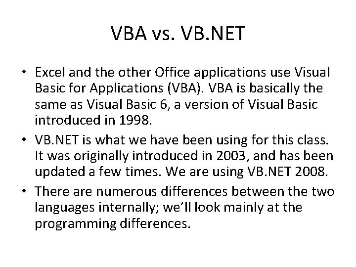 VBA vs. VB. NET • Excel and the other Office applications use Visual Basic
