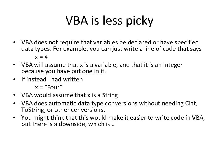 VBA is less picky • VBA does not require that variables be declared or