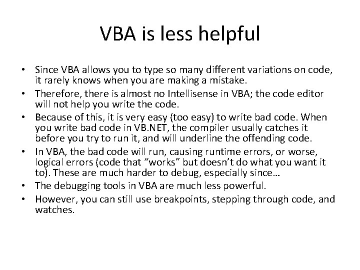 VBA is less helpful • Since VBA allows you to type so many different