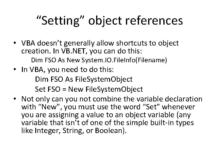 “Setting” object references • VBA doesn’t generally allow shortcuts to object creation. In VB.