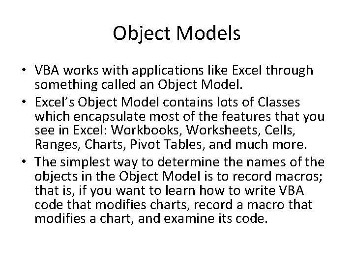Object Models • VBA works with applications like Excel through something called an Object