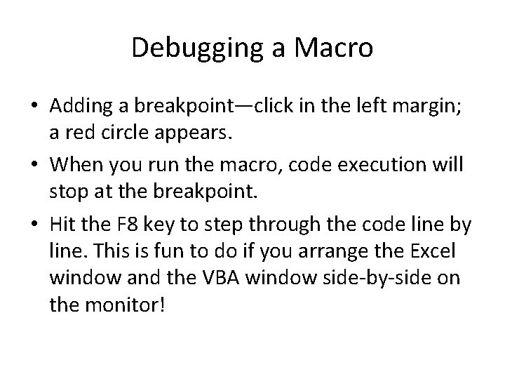 Debugging a Macro • Adding a breakpoint—click in the left margin; a red circle