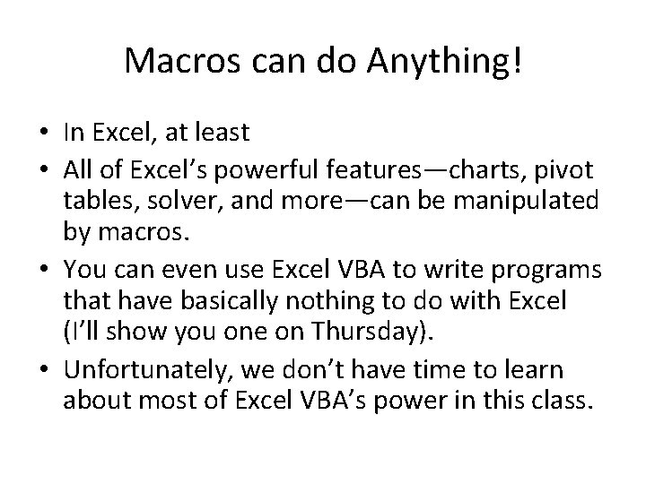Macros can do Anything! • In Excel, at least • All of Excel’s powerful